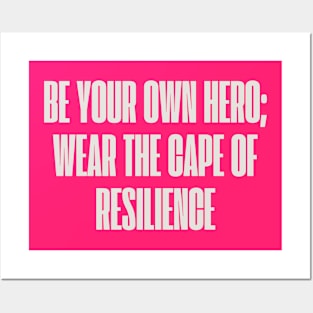 Be your own hero; wear the cape of resilience Posters and Art